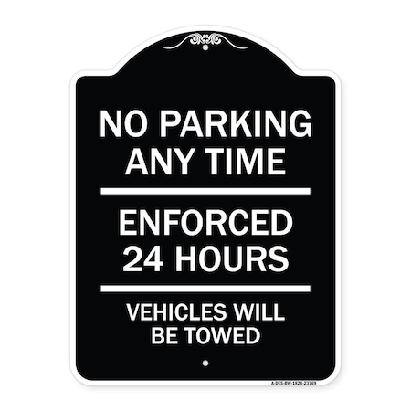 Signmission No Parking Anytime Enforced 24 Hours Vehicles Towed Heavy-Gauge Alum Sign, 24" x 18", BW-1824-23769 A-DES-BW-1824-23769